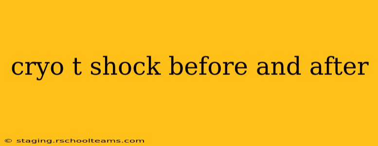 cryo t shock before and after