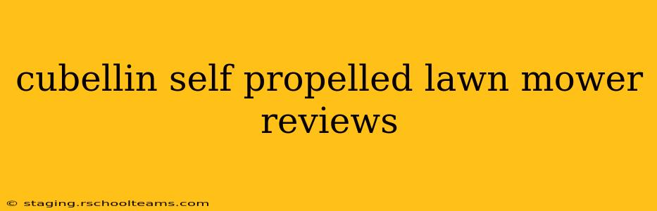 cubellin self propelled lawn mower reviews