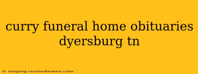 curry funeral home obituaries dyersburg tn
