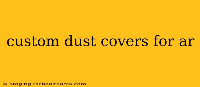 custom dust covers for ar