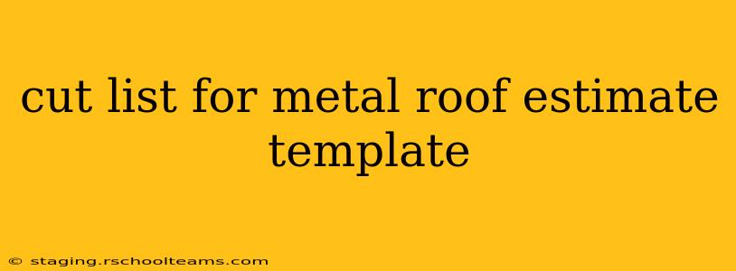 cut list for metal roof estimate template