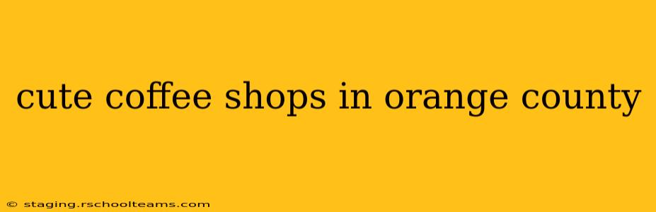 cute coffee shops in orange county