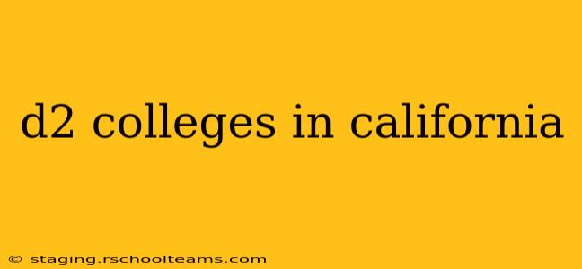d2 colleges in california
