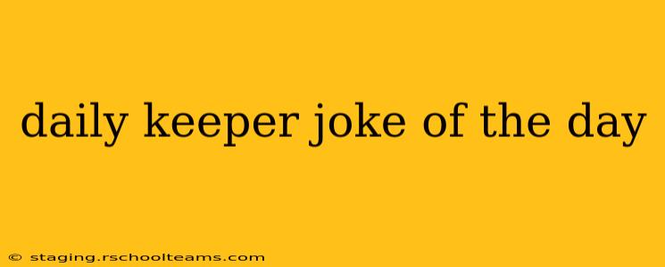 daily keeper joke of the day