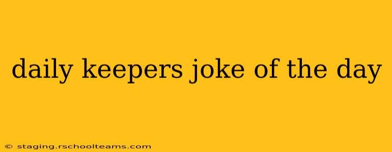 daily keepers joke of the day