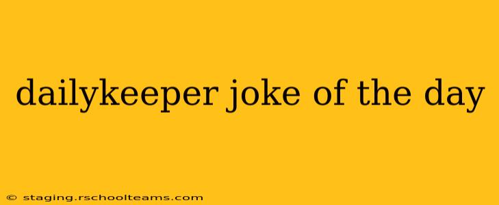 dailykeeper joke of the day