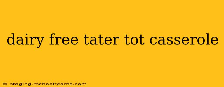 dairy free tater tot casserole