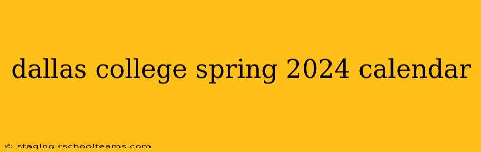dallas college spring 2024 calendar
