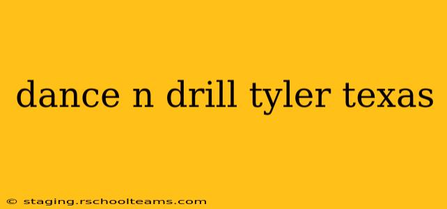 dance n drill tyler texas