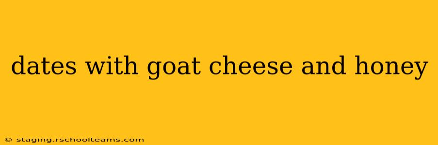 dates with goat cheese and honey