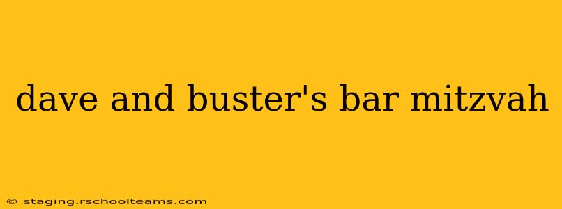 dave and buster's bar mitzvah