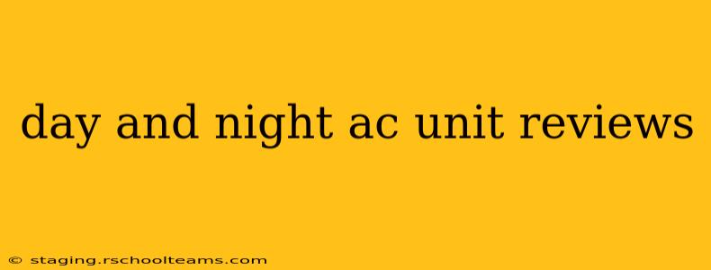 day and night ac unit reviews