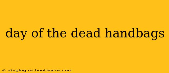 day of the dead handbags