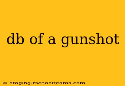 db of a gunshot