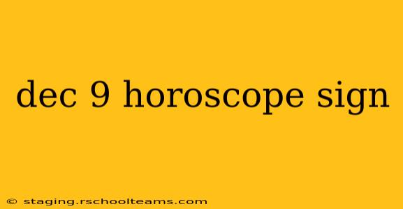 dec 9 horoscope sign