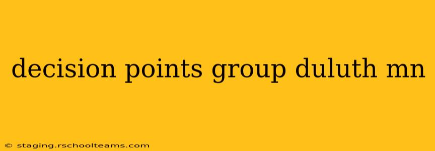 decision points group duluth mn