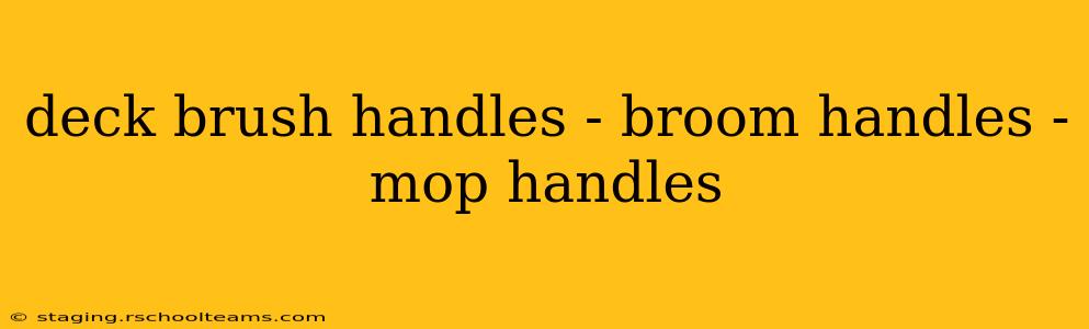 deck brush handles - broom handles - mop handles