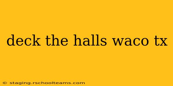 deck the halls waco tx