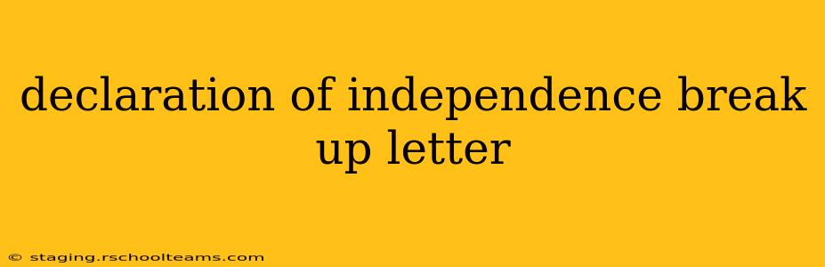 declaration of independence break up letter