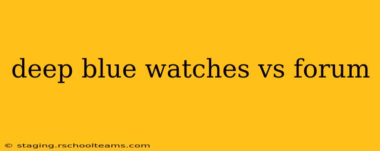 deep blue watches vs forum