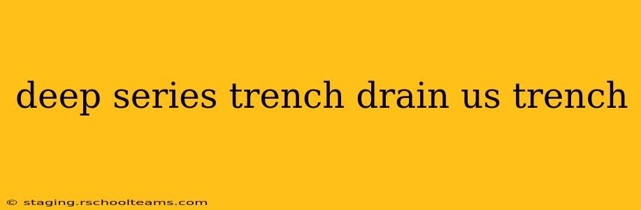 deep series trench drain us trench