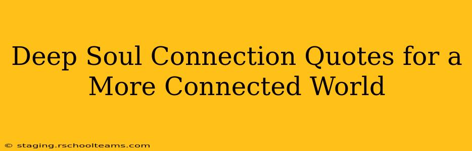 Deep Soul Connection Quotes for a More Connected World