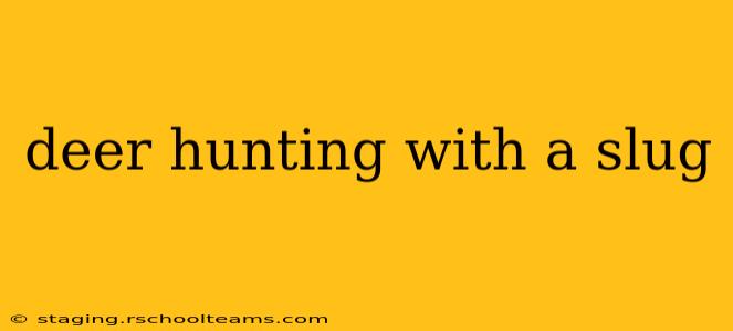 deer hunting with a slug