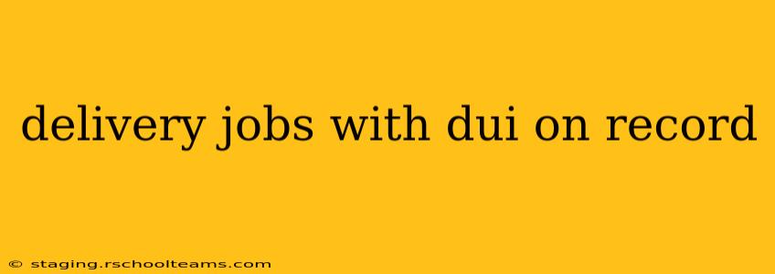 delivery jobs with dui on record