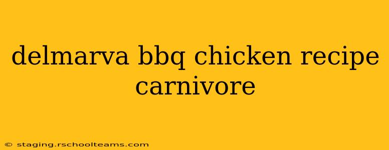 delmarva bbq chicken recipe carnivore