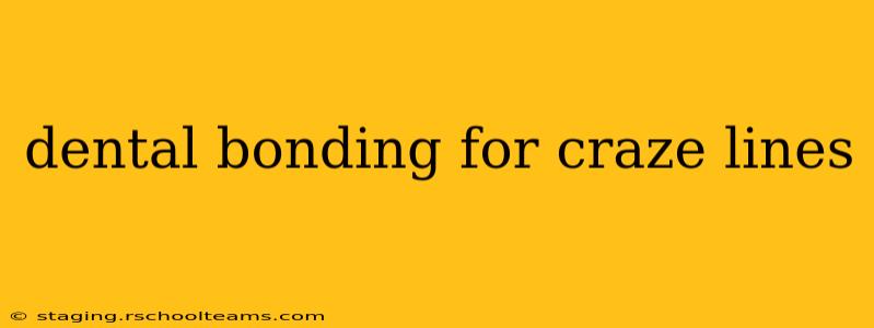 dental bonding for craze lines