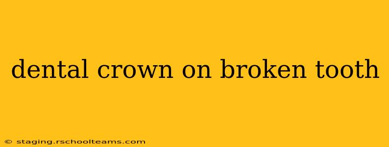 dental crown on broken tooth