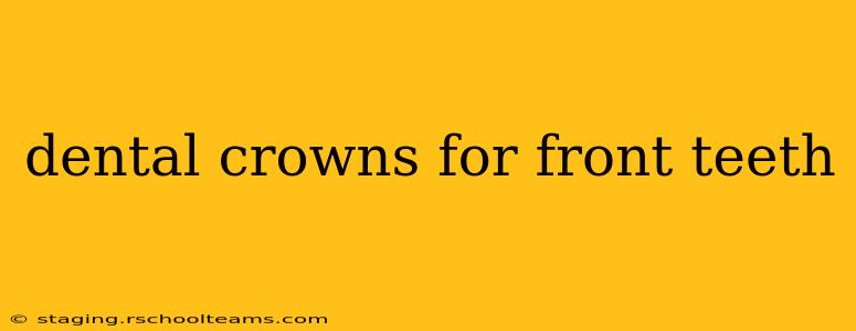 dental crowns for front teeth