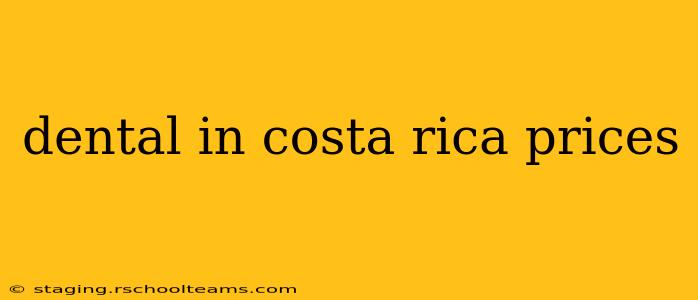 dental in costa rica prices