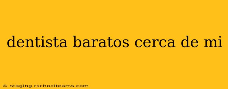dentista baratos cerca de mi