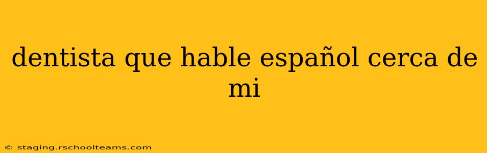 dentista que hable español cerca de mi