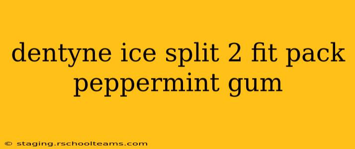 dentyne ice split 2 fit pack peppermint gum