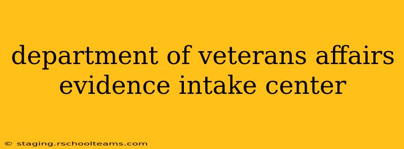 department of veterans affairs evidence intake center