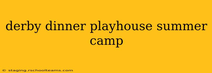 derby dinner playhouse summer camp
