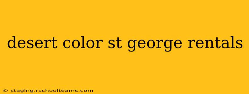 desert color st george rentals