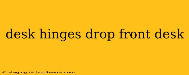 desk hinges drop front desk