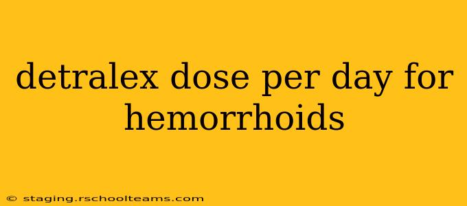 detralex dose per day for hemorrhoids