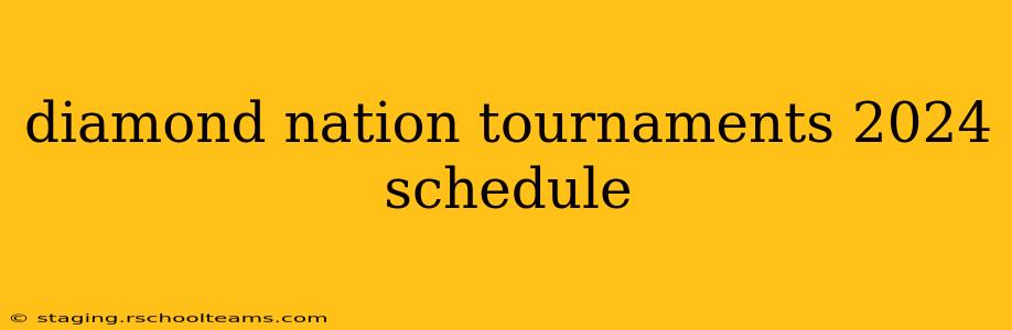 diamond nation tournaments 2024 schedule