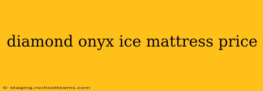 diamond onyx ice mattress price