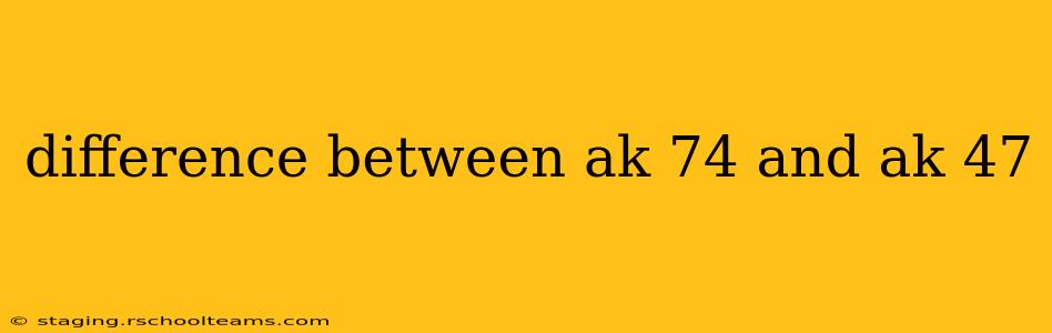 difference between ak 74 and ak 47