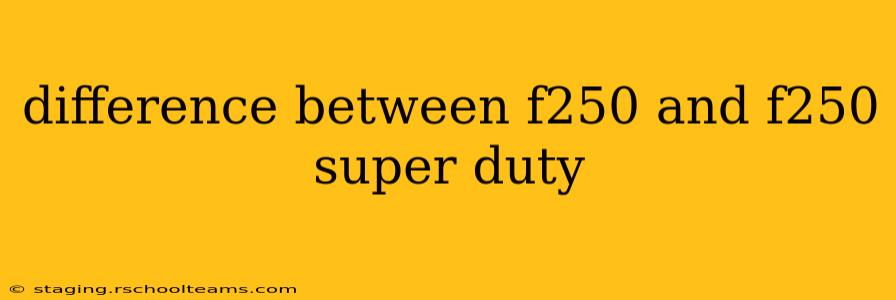 difference between f250 and f250 super duty