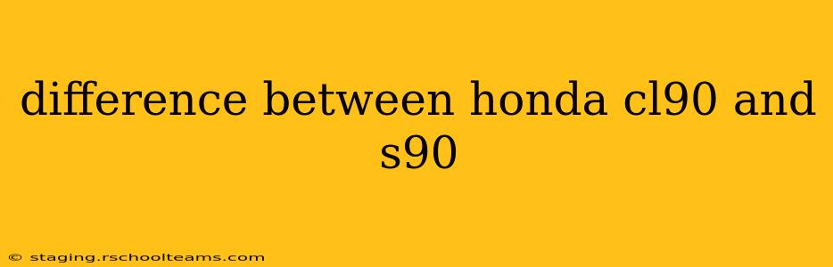 difference between honda cl90 and s90
