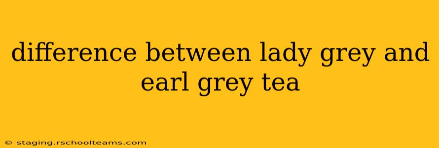 difference between lady grey and earl grey tea