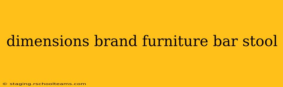 dimensions brand furniture bar stool