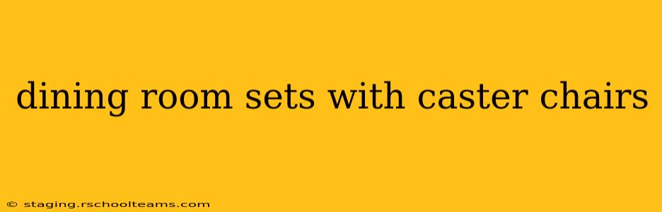 dining room sets with caster chairs