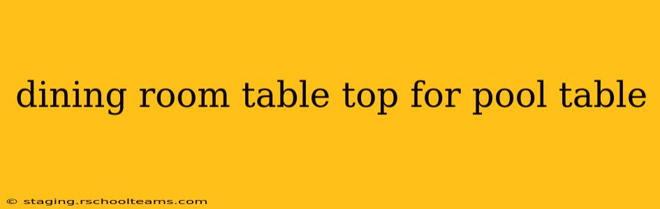 dining room table top for pool table